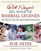 Rob Neyer s Big Book of Baseball Legends