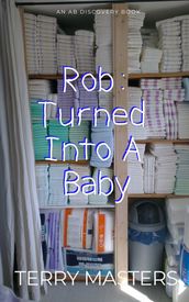 Rob: Turned into A Baby