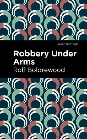 Robbery Under Arms - Rolf Boldrewood - Mint Editions
