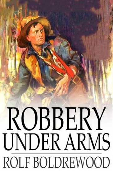 Robbery Under Arms - Rolf Boldrewood