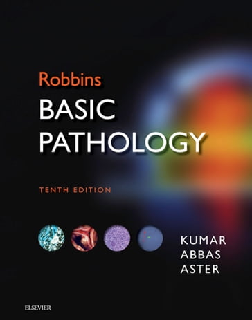 Robbins Basic Pathology E-Book - MBBS Abul K. Abbas - MBBS  MD  FRCPath Vinay Kumar - MD  PhD Jon C. Aster