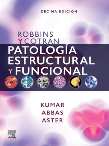 Robbins y Cotran. Patología estructural y funcional - Vinay Kumar - MD  PhD Jon C. Aster - MBBS Abul K. Abbas