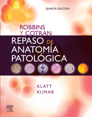 Robbins y Cotran. Repaso de anatomía patológica - MD Edward C. Klatt - Vinay Kumar