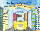 Robby the Dyslexic Taxi and the Airport Adventure