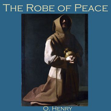 Robe of Peace, The - O. Henry