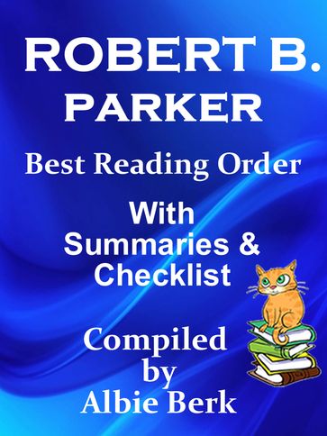 Robert B. Parker: Best Reading Order - with Summaries & Checklist - Albie Berk