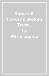 Robert B. Parker s Broken Trust [Spenser #51]