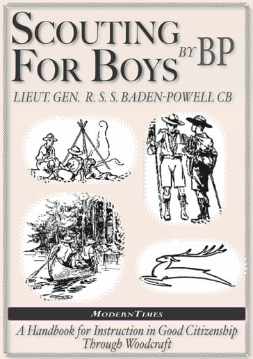 Robert Baden-Powell: Scouting for Boys, The Original (Illustrated) - Robert Baden-Powell