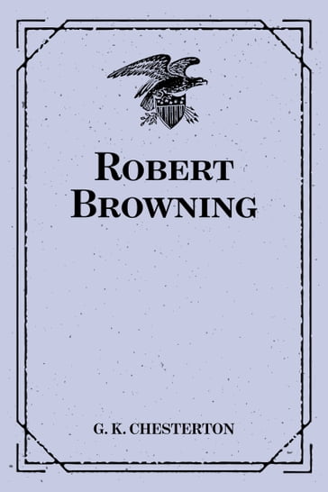 Robert Browning - G. K. Chesterton