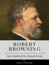 Robert Browning The Complete Collection