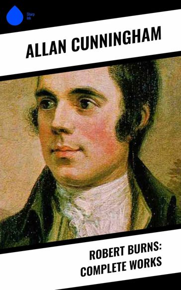 Robert Burns: Complete Works - Allan Cunningham