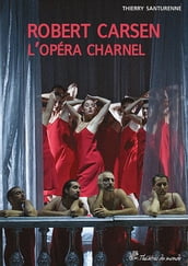 Robert Carsen, l opéra charnel