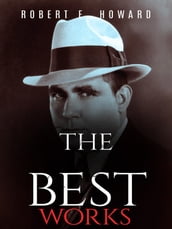 Robert E. Howard: The Best Works