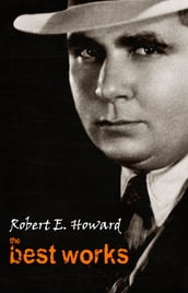 Robert E. Howard: The Best Works