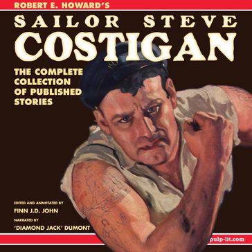 Robert E. Howard's Sailor Steve Costigan: The Complete Collection of Published Stories - Robert E. Howard