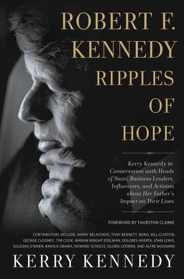 Robert F. Kennedy: Ripples of Hope - Kerry Kennedy