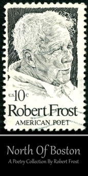 Robert Frost - North of Boston