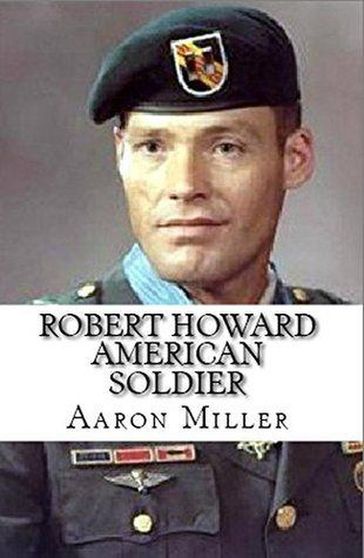Robert Howard American Soldier - Aaron Miller
