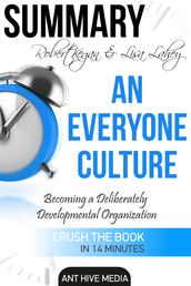 Robert Kegan & Lisa Lahey s An Everyone Culture: Becoming a Deliberately Developmental Organization Summary