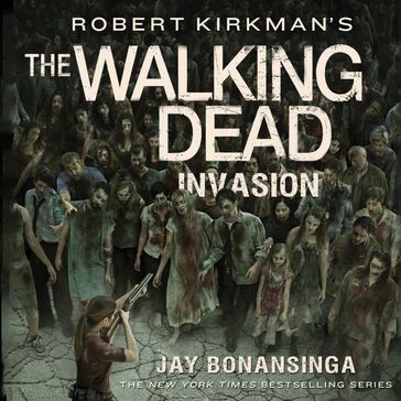 Robert Kirkman's The Walking Dead: Invasion - Jay Bonansinga - Robert Kirkman