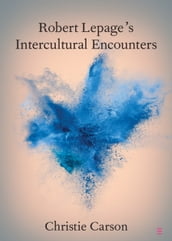 Robert Lepage s Intercultural Encounters