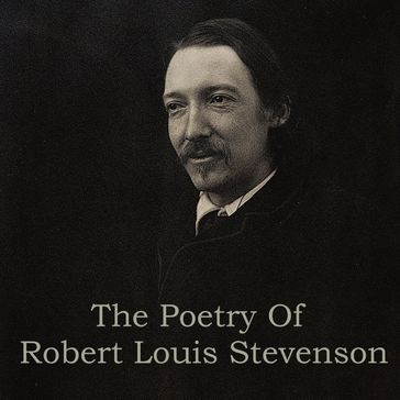 Robert Louis Stevenson: A Poetry Selection - Robert Louis Stevenson