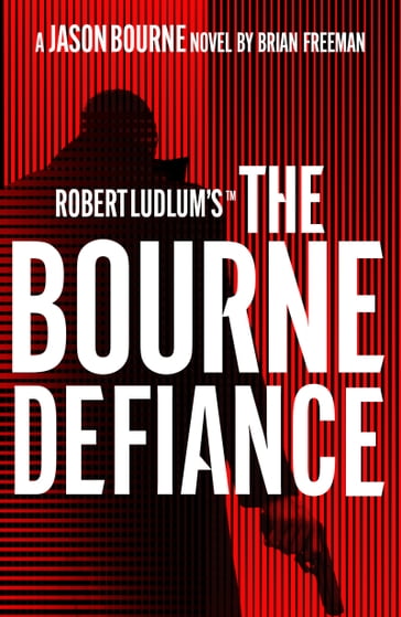 Robert Ludlum's The Bourne Defiance - Brian Freeman