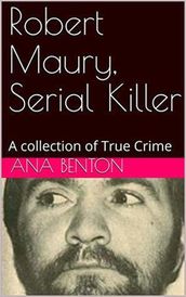 Robert Maury, Serial Killer