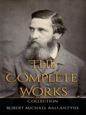 Robert Michael Ballantyne: The Complete Works