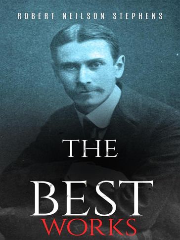 Robert Neilson Stephens: The Best Works - Robert Neilson Stephens