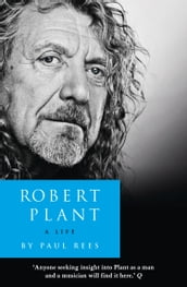 Robert Plant: A Life: The Biography