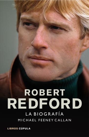 Robert Redford. La biografía - Michael Feeney Callan