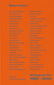 Robert Storr: Writings on Art 1980-2005