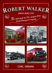 Robert Walker Haulage Ltd: The History of the UK s Largest Fork Truck Transport Company