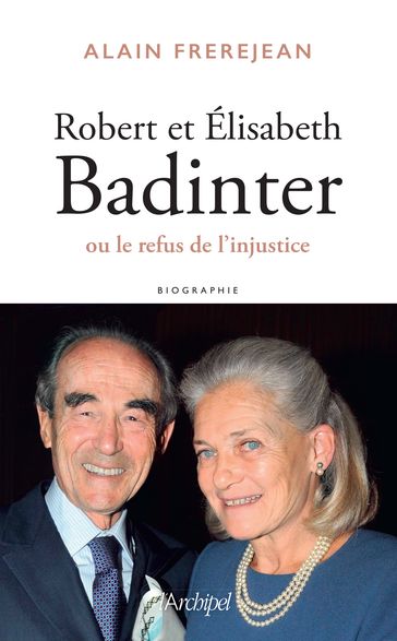 Robert et Elisabeth Badinter ou le refus de l'injustice - Alain Frerejean