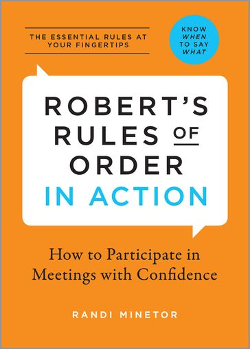 Robert's Rules of Order In Action: How to Participate in Meetings with Confidence - Randi Minetor