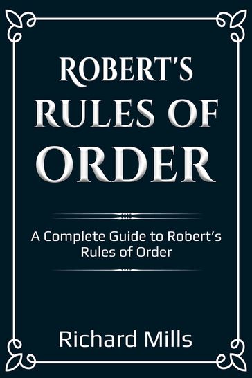 Robert's Rules of Order - Richard Mills