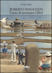 Roberto Innocenti. L arte di inventare i libri. Ediz. italiana e inglese