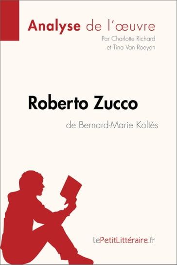 Roberto Zucco de Bernard-Marie Koltès (Analyse de l'oeuvre) - Charlotte Richard - Tina Van Roeyen - lePetitLitteraire