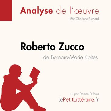 Roberto Zucco de Bernard-Marie Koltès (Analyse de l'oeuvre) - lePetitLitteraire - Charlotte Richard