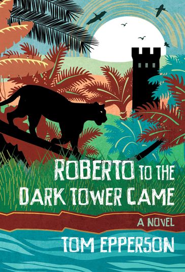 Roberto to the Dark Tower Came - Tom Epperson