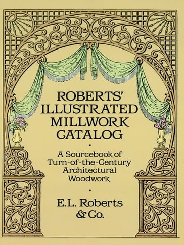 Roberts' Illustrated Millwork Catalog - Roberts & Co.
