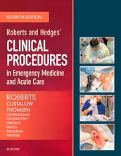 Roberts and Hedges  Clinical Procedures in Emergency Medicine and Acute Care E-Book