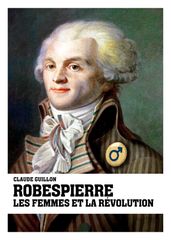Robespierre, les femmes et la Révolution