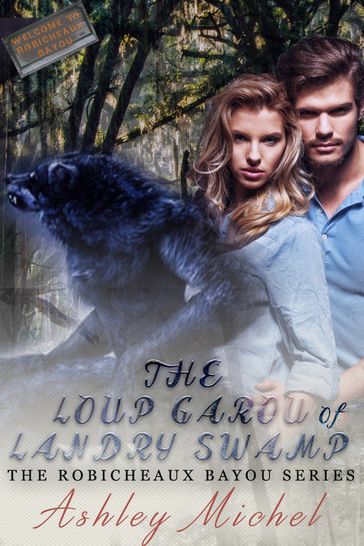 Robicheaux Bayou 1: The Loup Garou of Landry Swamp - Ashley Michel