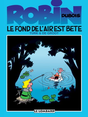 Robin Dubois - Tome 2 - Le fond de l'air est bête - de Groot