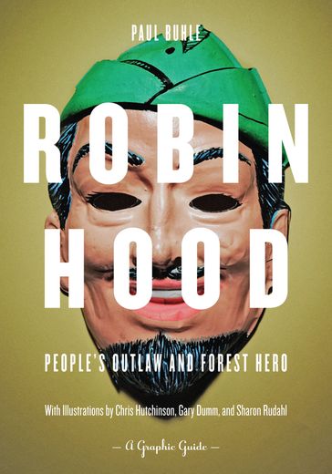 Robin Hood: People's Outlaw and Forest Hero - Paul Buhle