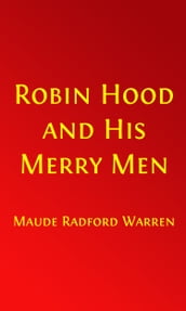 Robin Hood and His Merry Men (Illustrated Edition with Glossary)