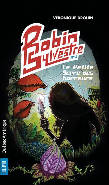 Robin Sylvestre 2 - La Petite Serre des horreurs - Véronique Drouin