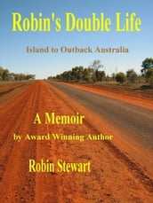 Robin s Double Life: Island to Outback Australia